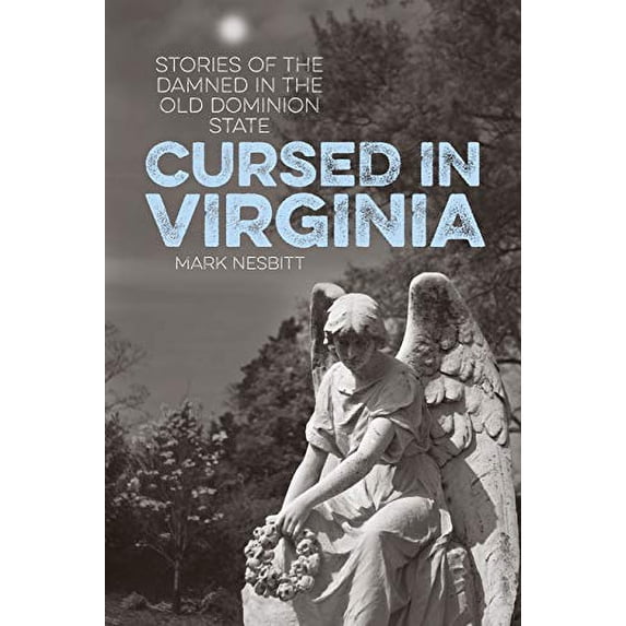 Pre-Owned Cursed in Virginia: Stories of the Damned in the Old Dominion State, 9781493019557, 1493019554, Paperback,
