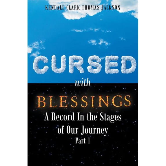 Cursed with Blessings: A Record In the Stages of Our Journey Part 1, (Paperback)