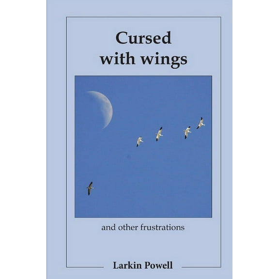 Cursed with wings: and other frustrations, (Paperback)