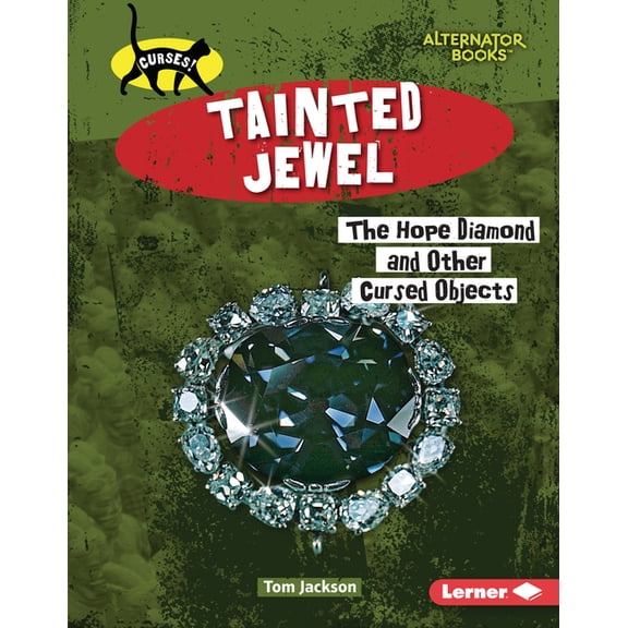 Curses! (Alternator Books (R)) Tainted Jewel: The Hope Diamond and Other Cursed Objects, (Hardcover)