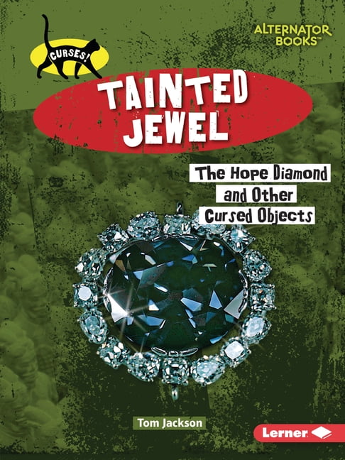 Curses! (Alternator Books (R)) Tainted Jewel: The Hope Diamond and Other Cursed Objects, (Paperback)