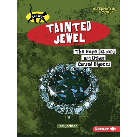 Curses! (Alternator Books (R)) Tainted Jewel: The Hope Diamond and Other Cursed Objects, (Paperback)