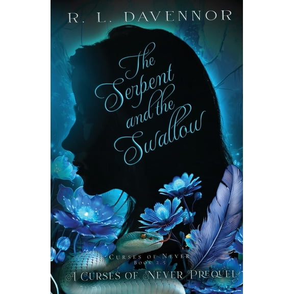 Curses of Never The Serpent and the Swallow: A Curses of Never Prequel, (Paperback)
