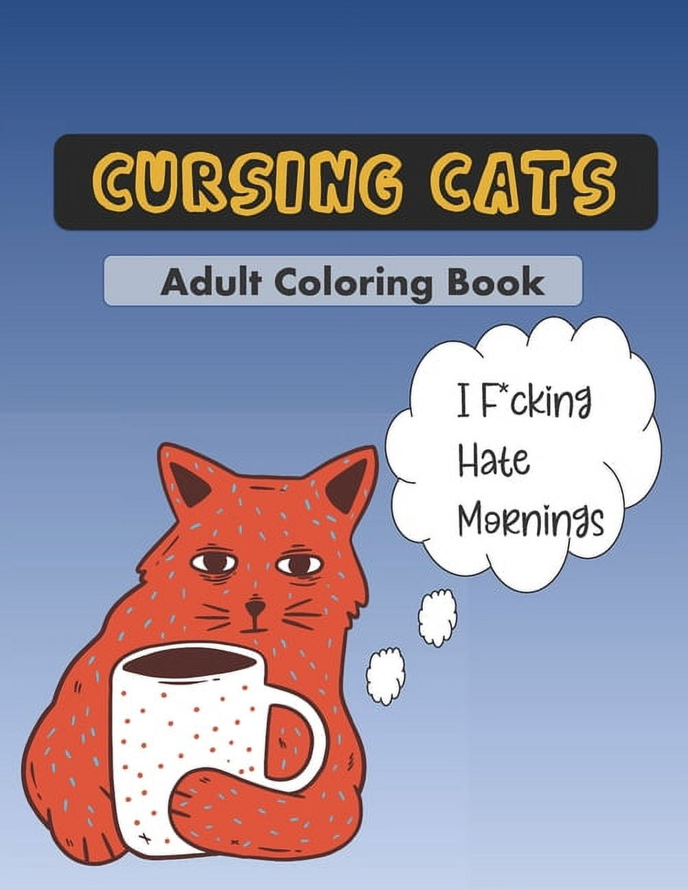 Cursing Cats Coloring Book: An Hilarious Adult Coloring Book For Cat Lovers, (Paperback)