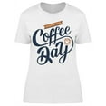 thumbnail image 1 of Cursive Font Coffee Day T-Shirt Women -Image by Shutterstock, Female Large, 1 of 2