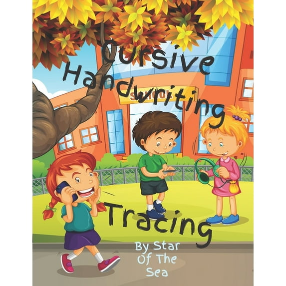 Cursive Handwriting : A Cursive Words And Letters Tracing Pages, Simple Sentence Handwriting Practice To! (Paperback)
