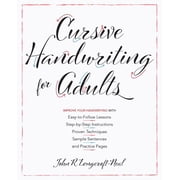 Cursive Handwriting for Adults Easy-To-Follow Lessons, Step-By-Step Instructions, Proven Techniques, Sample Sentences a, Paperback
