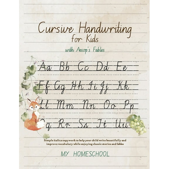 Cursive Handwriting for Kids with Aesop's Fables: Simple italics copywork to help your child write beautifully and improve their vocabulary while enjoying classic stories and rhymes. (Paperback)