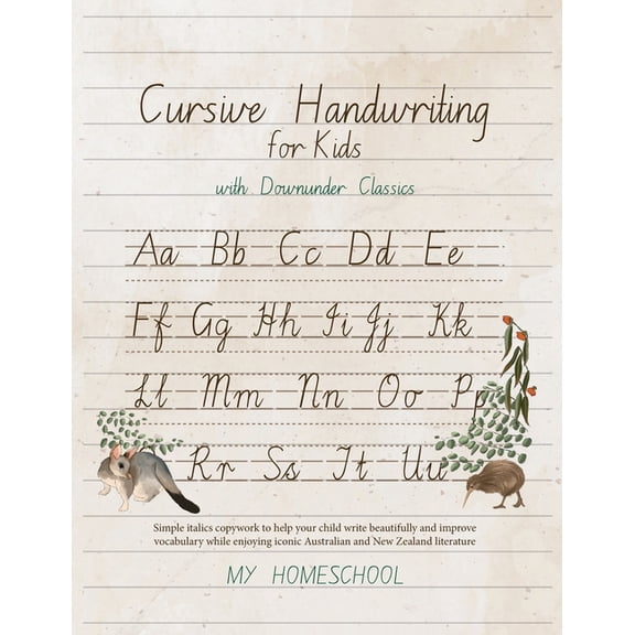My Homeschool Copywork Cursive Handwriting for Kids with Downunder Classics: Simple italics copywork to help your child write beautifully and i, Book 2, (Paperback)