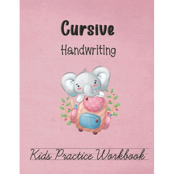 Cursive Handwriting, Kids Practice Workbook: Alphabets on lined pages to trace and form perfect cursive letters for all ages. Easy to practice on 110 pages, 8.5 x 11 (Paperback)
