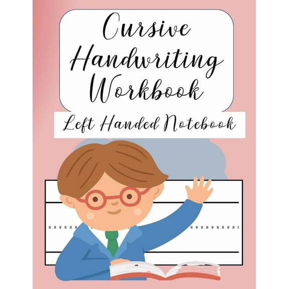 Cursive Handwriting Left Handed Notebook: Left hand journal workbook notebook for cursive letter practice for left hande, (Paperback)