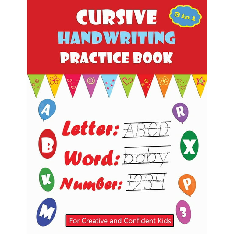 Cursive Handwriting Workbook For Kids: Writing Practice Book to Master  Letters, Words & Numbers Cursive Writing Practice Book to Learn Writing for