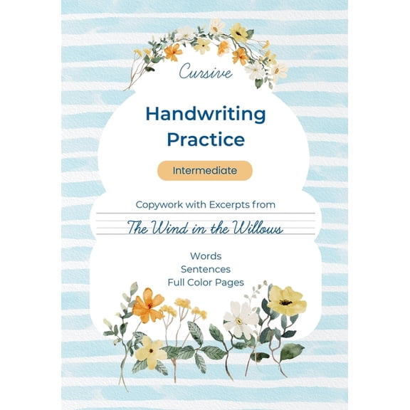 Cursive Handwriting Practice - Intermediate: Copywork with Excerpts from The Wind in the Willows, (Paperback)