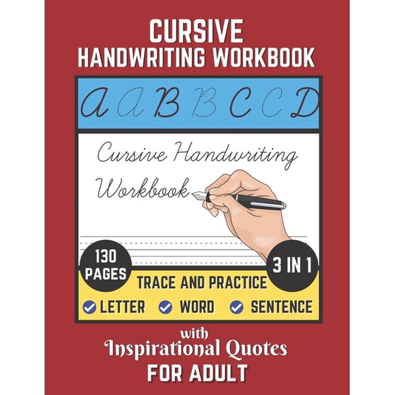 Cursive Handwriting Workbook For Adult with Inspirational Quotes: 130 Pages of Trace and Practice Letter, Word and Sente, (Paperback)