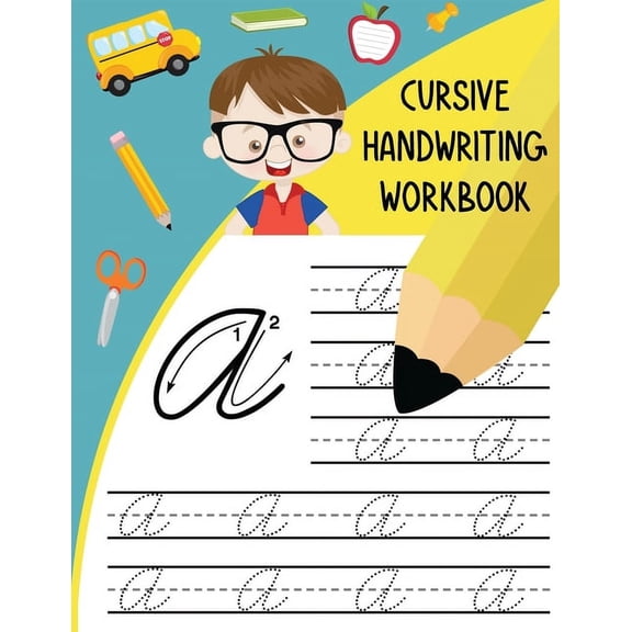 Cursive Handwriting Workbook Cursive Handwriting Workbook: Letter Tracing Books for Kids Learn and Practice Writing Alphabet A-Z Upper and Lower Case, Book 1, (Paperback)