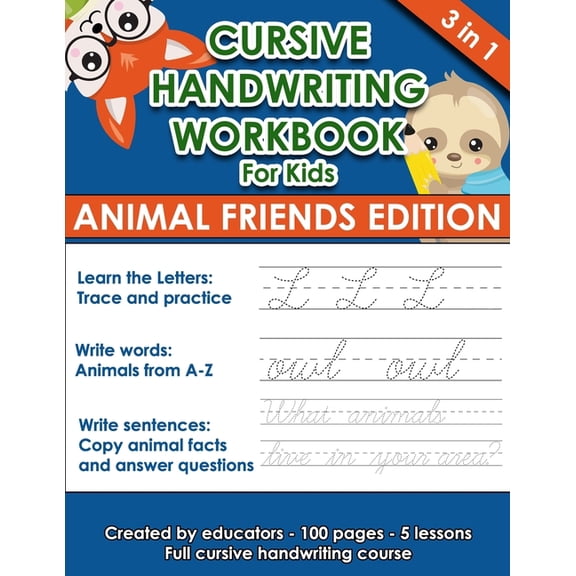 Cursive Handwriting Workbook For Kids (Animal Friends Edition) : Learning Cursive from the beginning. 3 in 1. 100 pages of exercises with letters, words and sentences and practice paper. Tracing Letters A-Z/a-z included. (Paperback)