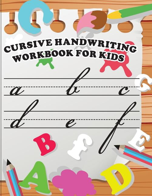 Cursive Handwriting Workbook for Kids: Cursive handwriting workbook for kids: workbook cursive, k workbook age 5, cursive handwriting workbook for teens, workbooks for preschoolers (Paperback)