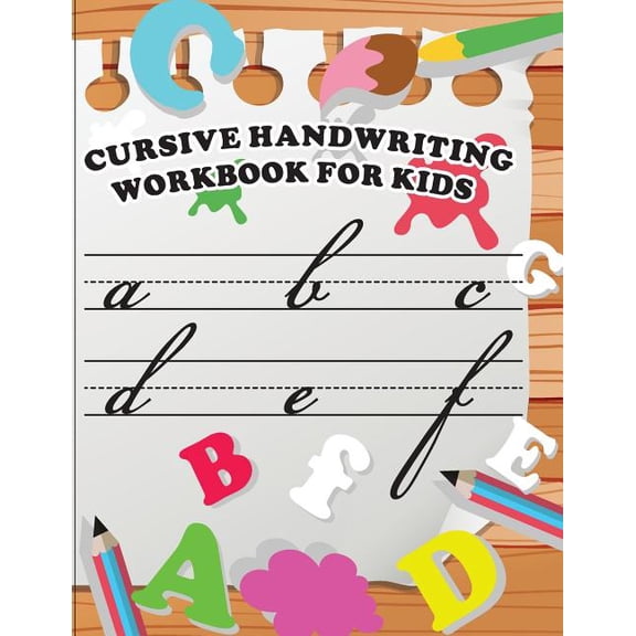 Cursive Handwriting Workbook for Kids: Cursive handwriting workbook for kids: workbook cursive, k workbook age 5, cursive handwriting workbook for teens, workbooks for preschoolers (Paperback)