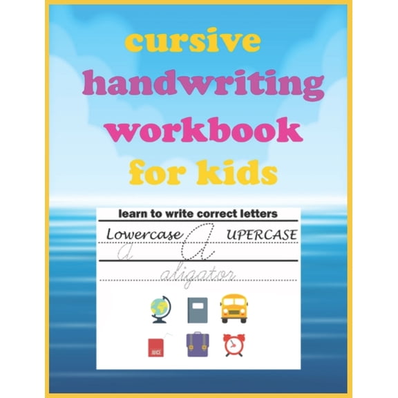 Cursive Handwriting Workbook For Kids : Cursive writing practice book, cursive handwriting workbook for kids beginners, Soft Cover, Matte Finish. (Paperback)