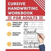 Cursive Handwriting Workbook for Adults Trace and Practice Letters, Practice Words, Practice Sentences, Paperback