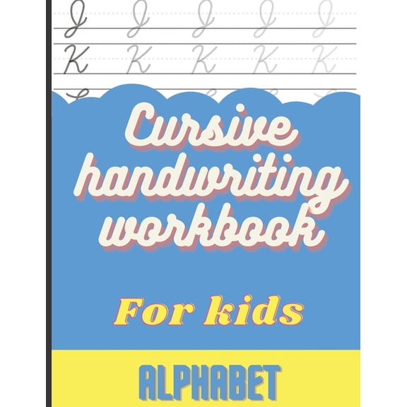 Cursive Handwriting Workbook for Kids: Cursive Handwriting Alphabet, Practice Books for Kids 4th Grade