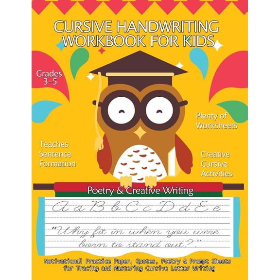 Cursive Handwriting Workbook for Kids : Motivational Practice Paper, Quotes, Poetry & Prompt Sheets for Tracing and Mastering Cursive Letter Writing
