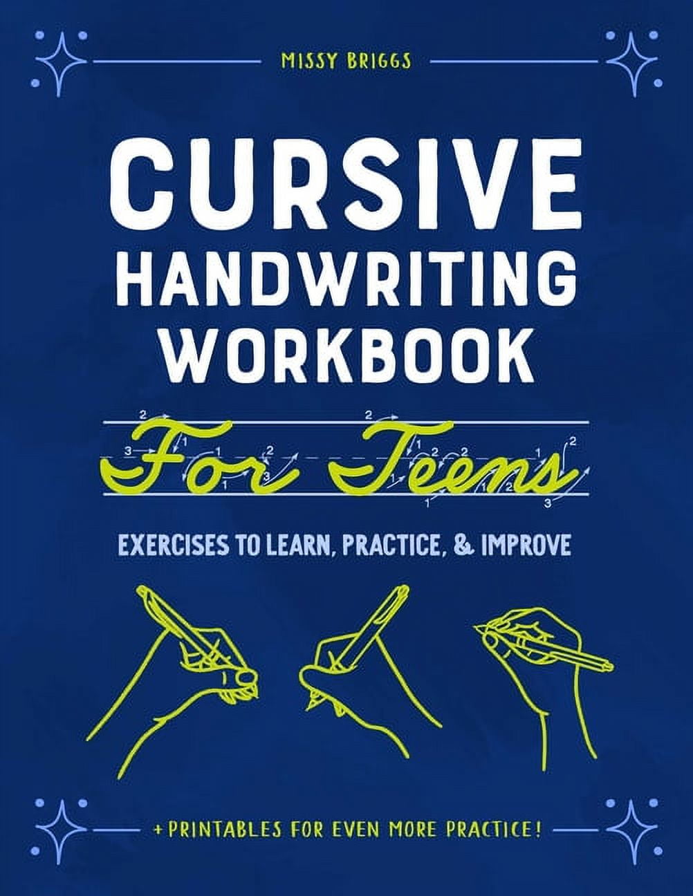 Cursive Writing Work Book: A Cursive Writing Practice Workbook for Young Adults and Teens - Tracing Laid Out Pages to Practice Your Calligraphy Letters, Words and General Writing Upper and Lower Case. [Book]