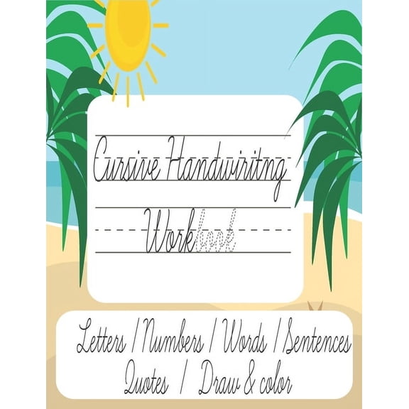 Cursive Handwriting workbook: All 7 in 1 workbook for kids and beginners . Letters /numbers /Words /sentences /Quotes /D, (Paperback)