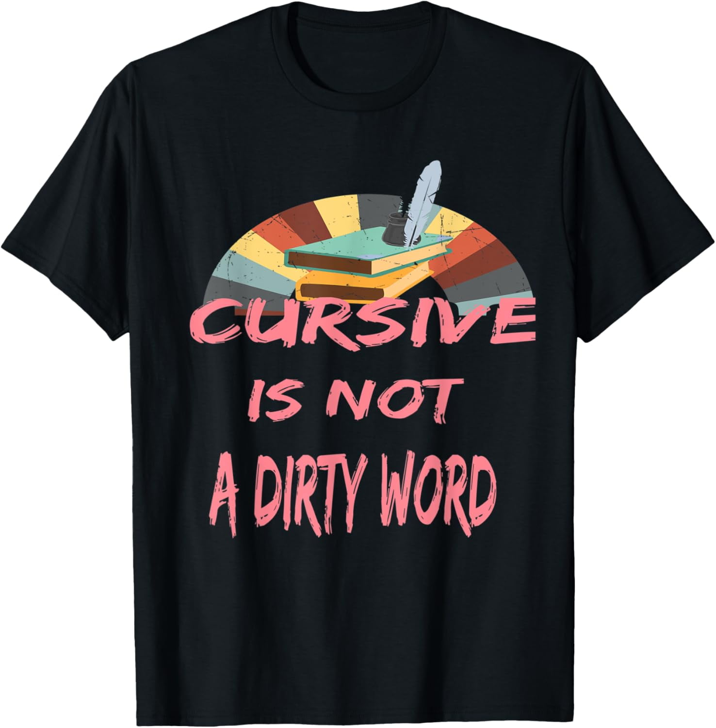 Cursive Is Not A Dirty Word-Fun Pen and Ink Design T-Shirt - Walmart.com
