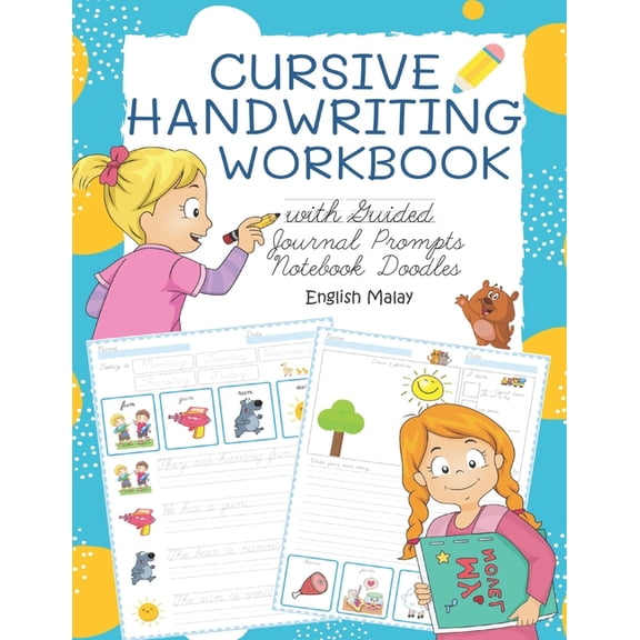 Cursive Journal Prompts Kids: Cursive Handwriting Workbook with Guided Journal Prompts Notebook Doodles English Malay : My first learn to write workbook dnealian handwriting practice book with lined paper plus sketchbooks for drawing for kids boys and girls grade 1-6 (Series #11) (Paperback)