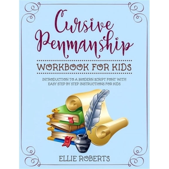 Cursive Penmanship Workbook for Kids: Introduction to a Modern Script Font with Easy Step by Step Instructions for Kids
