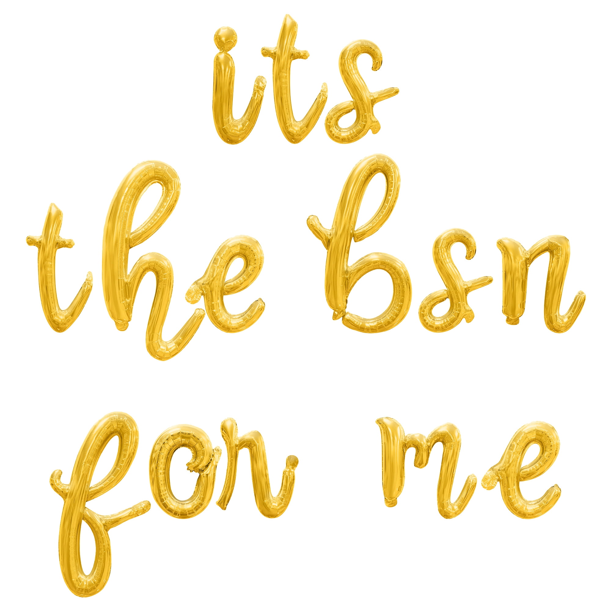 Cursive Script Letter Balloons - ITS THE BSN FOR ME 16