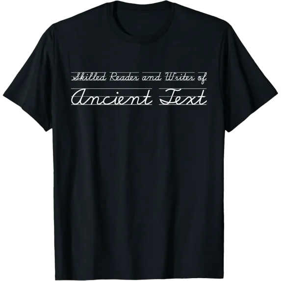 Cursive Skilled Reader And Writer Of Ancient Text T-Shirt Size S-5XL ...