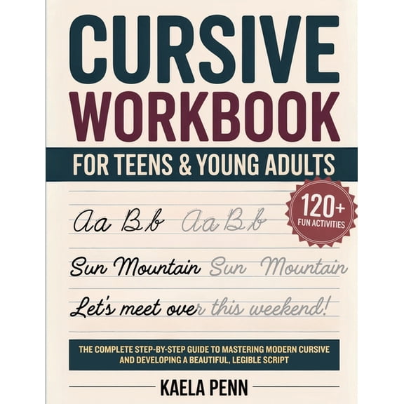 Cursive Workbook for Teens & Young Adults: The Complete Step-by-Step Guide to Mastering Modern Cursive, Improving Your P, (Paperback)