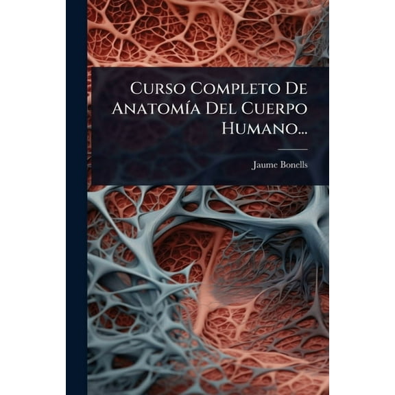 Curso Completo De Anatom-a Del Cuerpo Humano..., (Paperback)