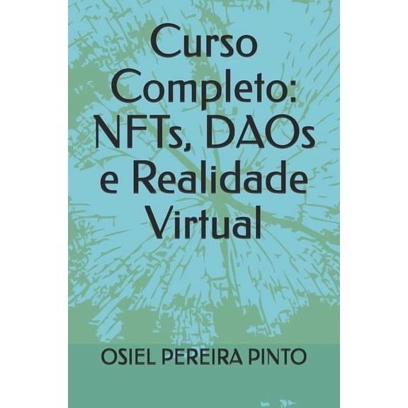 Curso Completo: NFTs, DAOs e Realidade Virtual, (Paperback)