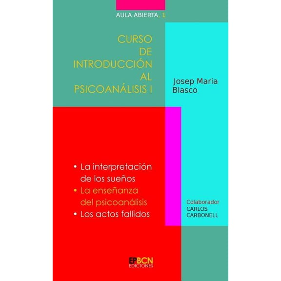 Curso De Introducci?n Al Psicoan?lisis : La Interpretaci?n De Los Sue?os. La Ense?anza Del Psicoan?lisis. Los Actos Fallidos