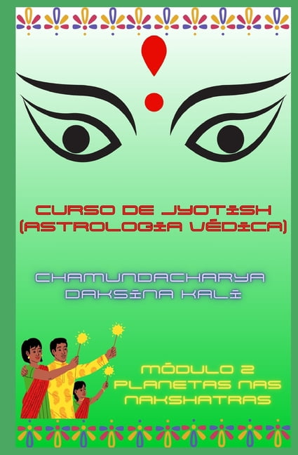 Curso Elementar de Jyotish (Astrologia VÃ©dica): MÃ³dulo 2: Planetas nas Nakshatras, (Paperback)