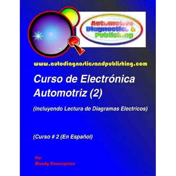 Curso de Electrnica Automotriz 2: (Incluyendo lectura de diagramas elctricos) (Paperback)