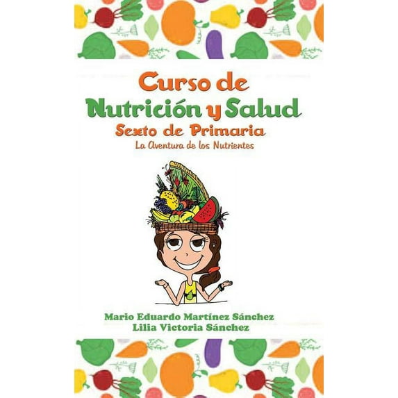 Curso de Nutricion y Salud: La Aventura de Los Nutrientes