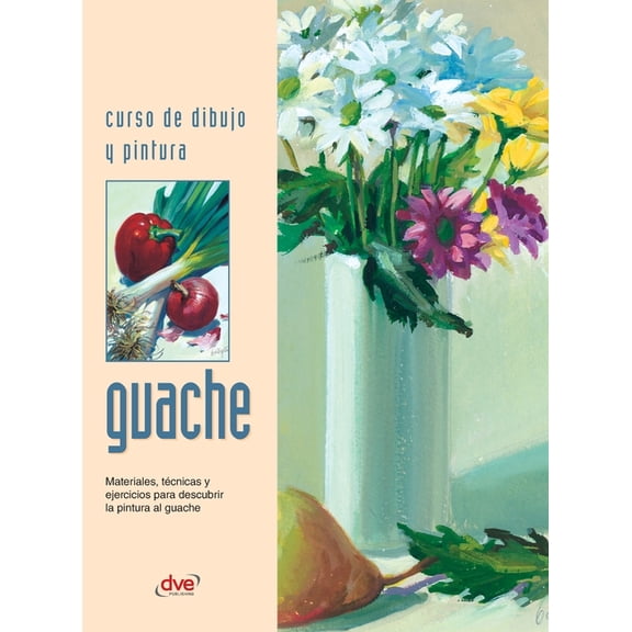 Curso de dibujo y pintura. Guache: Materiales, técnicas y ejercicios para descubrir la pintura al guache, (Hardcover)