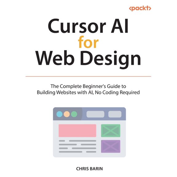 Cursor AI for Web Design: The Complete Beginner's Guide to Building Websites with AI, No Coding Required, (Paperback)