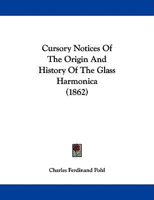 Cursory Notices of the Origin and History of the Glass Harmonica (1862) Paperback