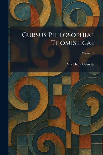 Cursus Philosophiae Thomisticae, (Paperback)