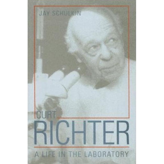 Curt Richter: A Life in the Laboratory, (Hardcover)