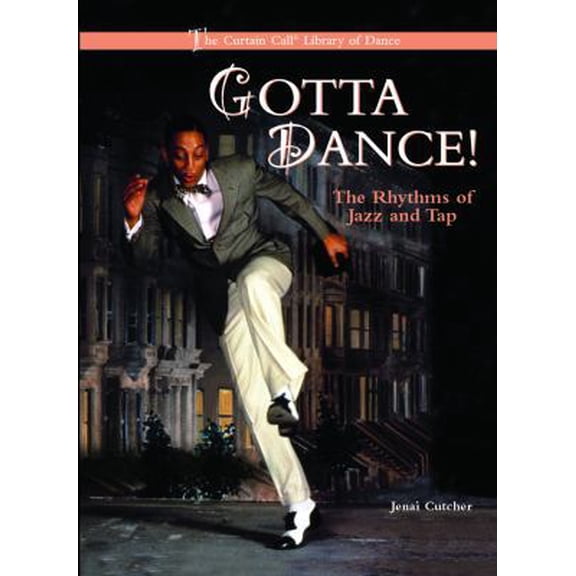 Pre-Owned Gotta Dance!: The Rhythms of Jazz and Tap (Library Binding) 0823945545 9780823945542