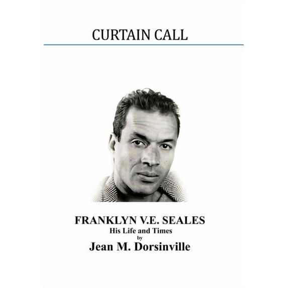 Curtain Call : The Life and Times of Franklyn Vincent Ellison Seales