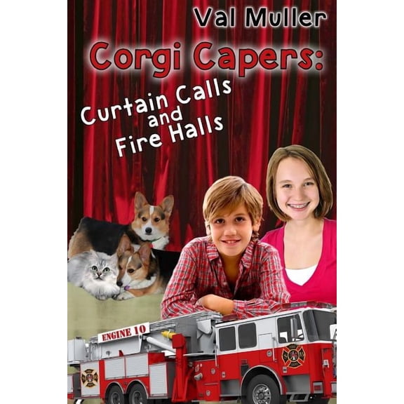 Corgi Capers Curtain Calls & Fire Halls, Book 3, (Paperback)