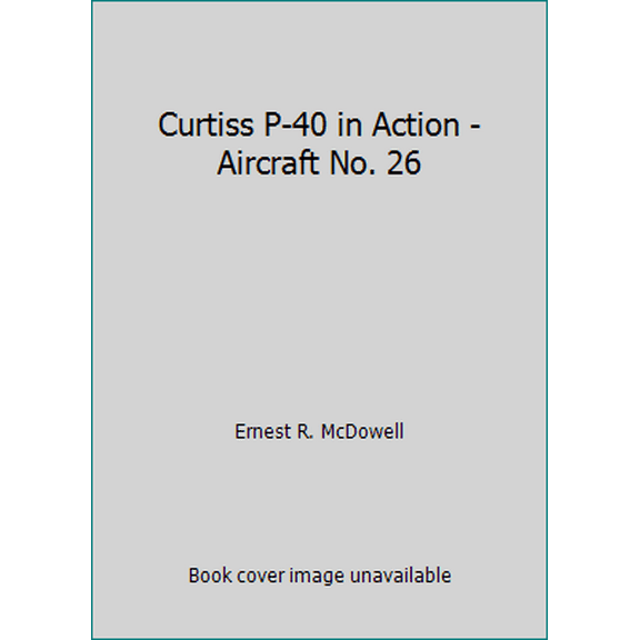 Pre-Owned Curtiss P-40 in Action - Aircraft No. 26 (Paperback) 0897470257 9780897470254