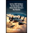 thumbnail image 1 of Curtiss SB2C Helldiver: The Dive Bomber That Almost Broke America's War Machine: A True World War II Story of Design Fla, (Paperback), 1 of 1